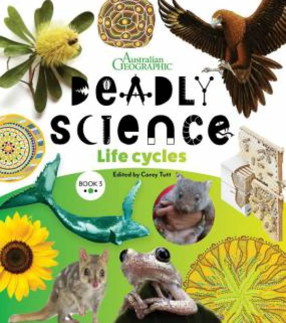 Kids Australian Geographic Science|Age 8+-Deadly Science - Life Cycles - Book 3